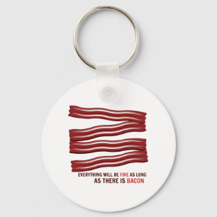 As Long As There Is Bacon Keychain