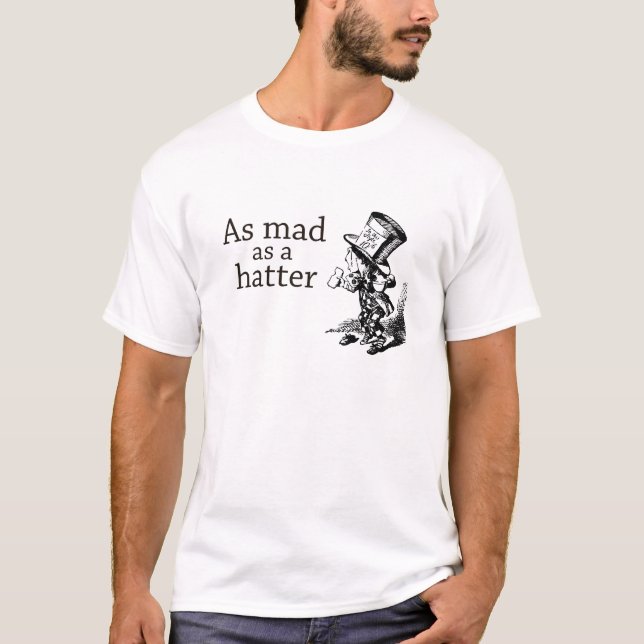 As mad as a hatter t-shirt (Front)