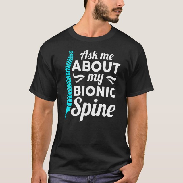 As Me About My Bionic Spine Club Surgery Spinal Fu T-Shirt (Front)