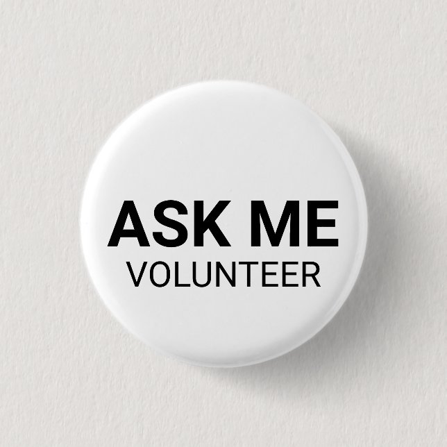 As Me Volunteer black white custom text simple 1 Inch Round Button (Front)
