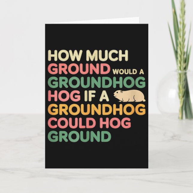 As Much Ground As A Groundhog Could Hog  Card (Front)