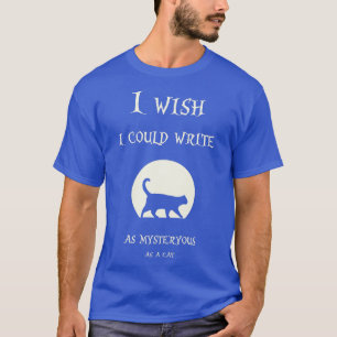 As Mysteryous as a Cat T-Shirt