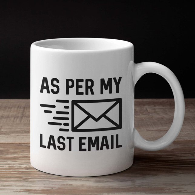 As Per My Last Email Coffee Mug (Creator Uploaded)