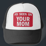 As Seen On Your Mom Trucker Hat<br><div class="desc">As Seen On Your Mom - hilarious, snarky, outrageous Your Mom insult humour joke based on the As Seen On TV logo splashed across pretty much every gadget everywhere. We recommend wearing this anywhere, except maybe family reunions. That would be gross.</div>