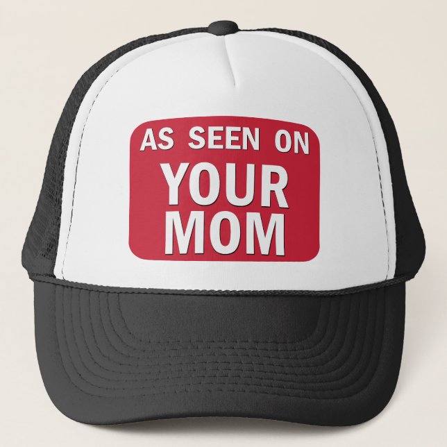 As Seen On Your Mom Trucker Hat (Front)