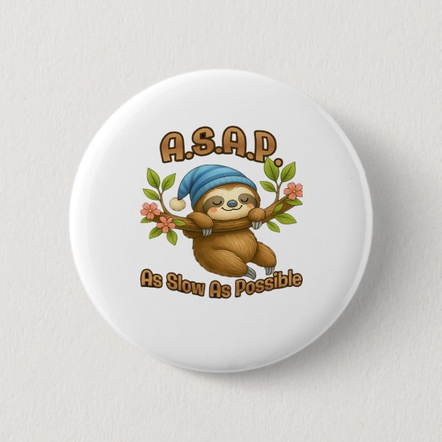 As Slow As Possible - Cute Sloth ASAP Classic T-Sh 2 Inch Round Button (Front)