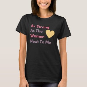 As Strong As The Women Next To Me Women Empower Wo T-Shirt