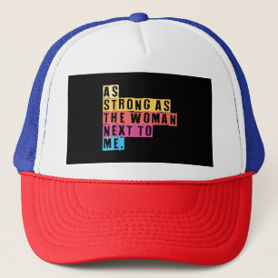 As Strong As The Women Next To Me Women Empowermen Trucker Hat