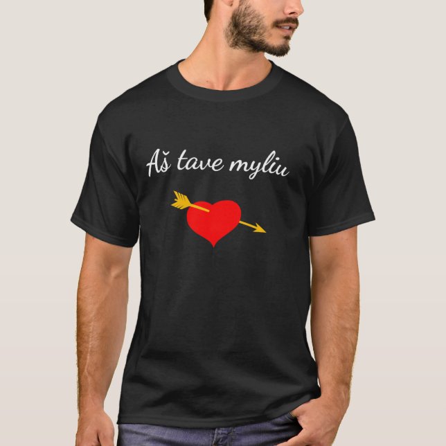 As Tave Myliu I Love You Lithuanian Heart Of Lithu T-Shirt (Front)