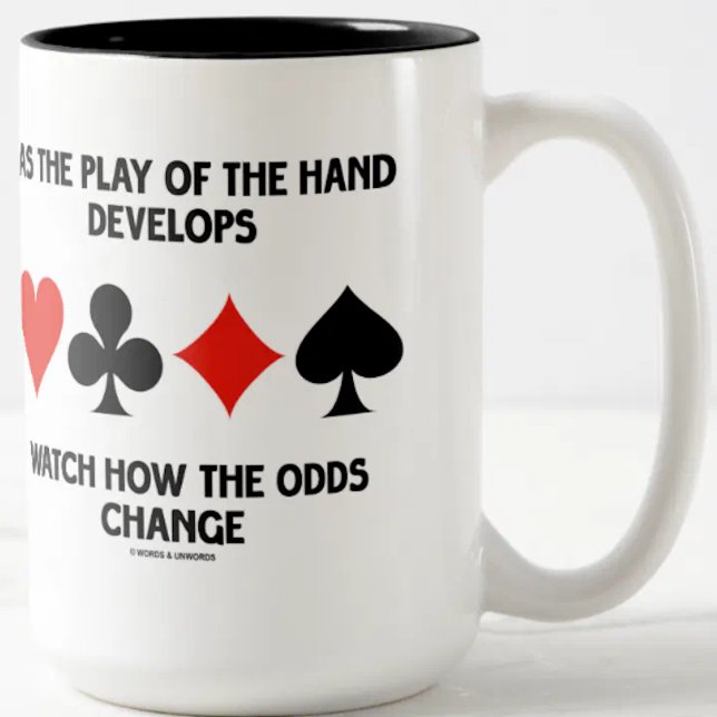 As The Play Of The Hand Develops Watch How Odds Two-Tone Coffee Mug (Mug featuring the four card suits & the bridge advice observation applicable for any bridge hand)