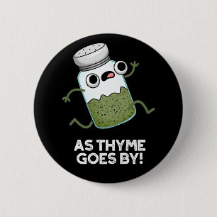 As Thyme Goes By Funny Herb Spice Pun Dark BG 2 Inch Round Button