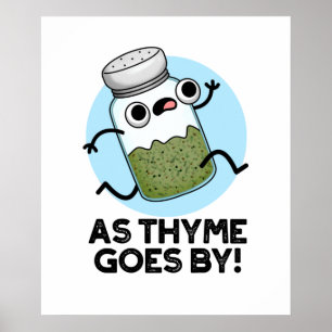 As Thyme Goes By Funny Herb Spice Pun Poster