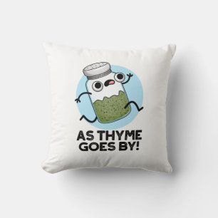 As Thyme Goes By Funny Herb Spice Pun Throw Pillow