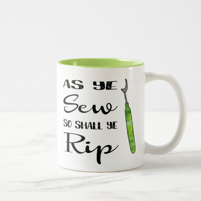 As Ye Sew So Shall Ye Rip Mug (Right)