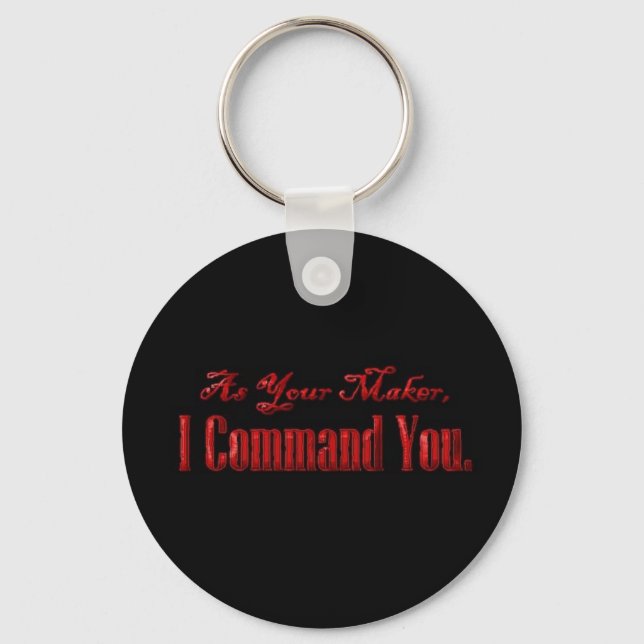 As Your Maker I Command You Keychain (Front)