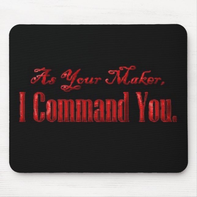 As Your Maker I Command You Mouse Pad (Front)