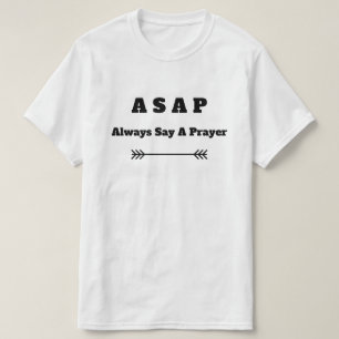 ASAP (Always Say A Prayer) Christian T-Shirt