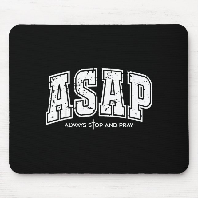 Asap Always Stop And Pray Christian Faith Easter  Mouse Pad (Front)