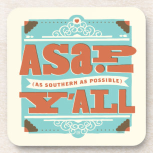 ASAP   As Southern As Possible Y'ALL Coaster