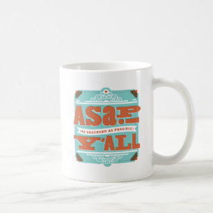 ASAP   As Southern As Possible Y'ALL Coffee Mug