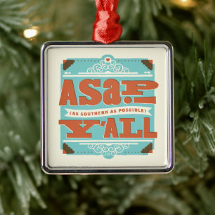 ASAP   As Southern As Possible Y'ALL Metal Ornament