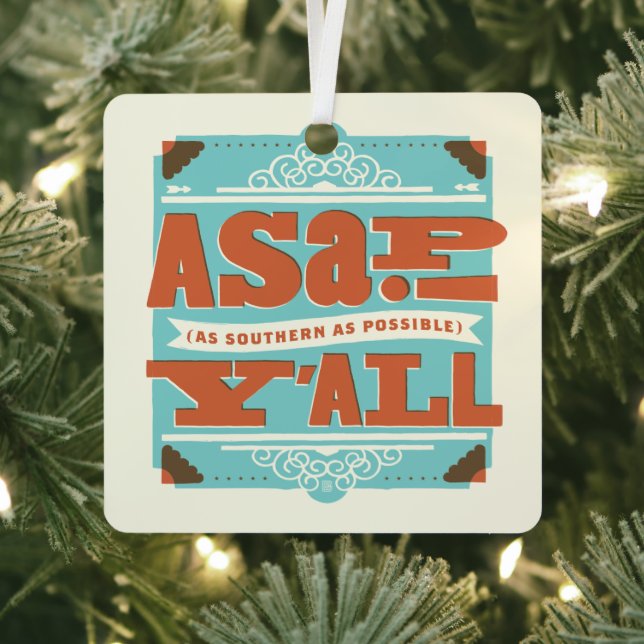 ASAP | As Southern As Possible Y'ALL Metal Ornament (Insitu)