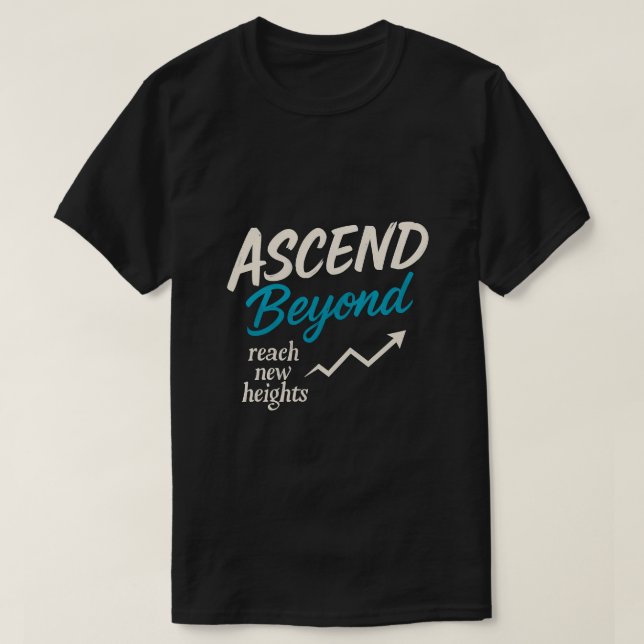 Ascend Beyond - Reach New Heights Tee (Design Front)