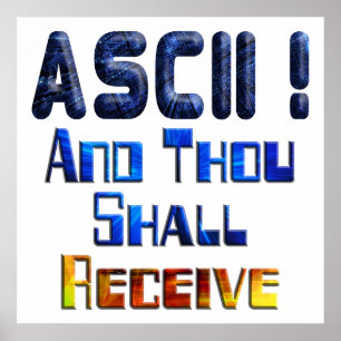 ASCII And Thou Shall Receive Poster