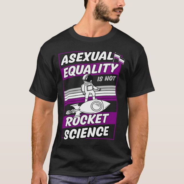 Asexual Equality Is Not Rocket Science Astronaut   T-Shirt (Front)