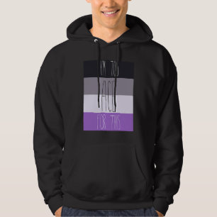 Asexual I'm Too Ace For This Hoodie