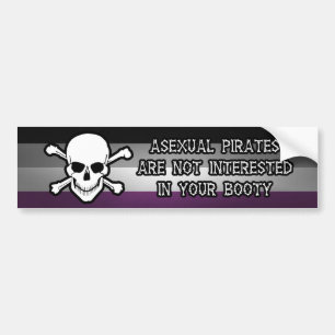 Asexual Pirates are NOT Interested in Your Booty Bumper Sticker