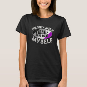 Asexual Pride Only Choice Be Myself Lgbt Ace Asexu T-Shirt