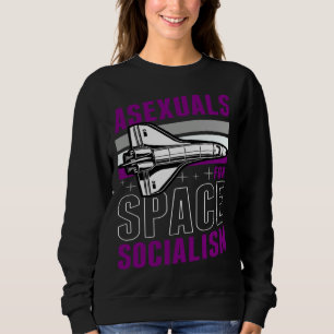 Asexuals For Space Socialism Liberal Asexual Pride Sweatshirt