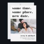 Ash | Modern Wedding Postponement Photo Save The Date<br><div class="desc">Need to postpone or reschedule your wedding? Let guests know with these modern and lighthearted cards in white with rich off-black lettering. Funny and clever typography-based design features "same time, same place, new date" at the top with your new wedding date and details beneath. Customize with a photo, and add...</div>