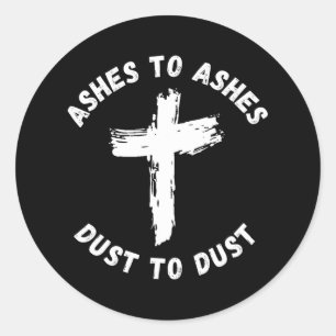 Ashes To Ashes Dust To Dust Cross Bible Verse Ash Classic Round Sticker