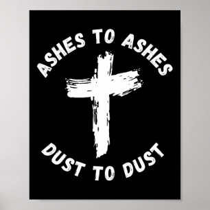 Ashes To Ashes Dust To Dust Cross Bible Verse Ash Poster