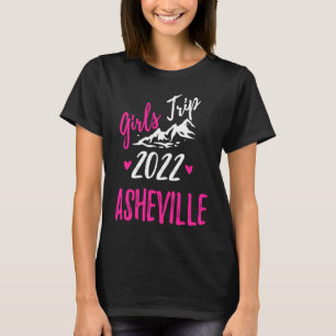 Asheville Girls Trip 2022 Vacation Bachelorette T-Shirt