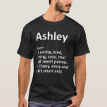 ASHLEY Definition Personalized Name Funny Birthday T-Shirt<br><div class="desc">Cool and cute "Ashley" loving definition artwork is a perfect gift or present for any women you want to surprise. Perfect for yourself or as a gift to your favourite girl. Buy the design now!</div>