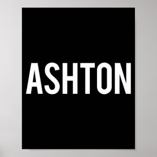 Ashton - Cool New Funny Name Fan Gift Tee  Poster
