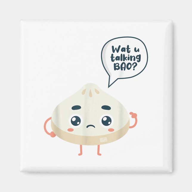Asia Chinese Watcha Talking Bao About Siopao Dimsu Magnet (Front)
