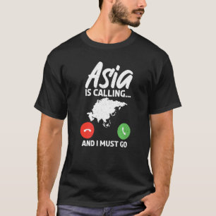 Asia is calling and i must go Asian T-Shirt