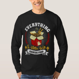 Asian Everything is Better with Chinese Food China T-Shirt