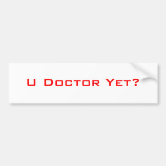 Asian Parents for Education - U Doctor Yet Stick Bumper Sticker