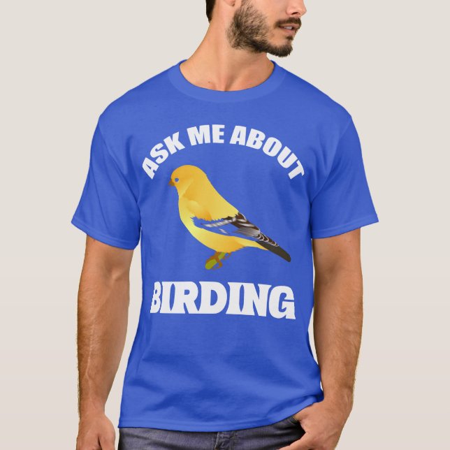 Ask About Birding Conservationist Gift family T-Shirt (Front)