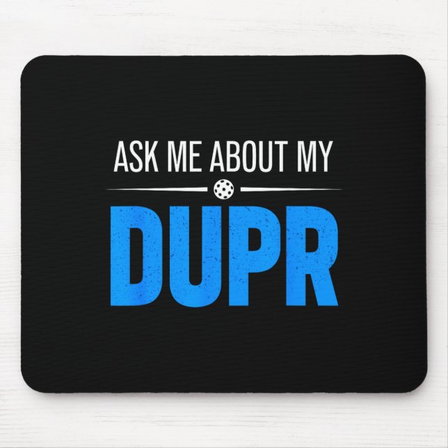 Ask about dupr _ funny pickleball rating quote mouse pad (Front)