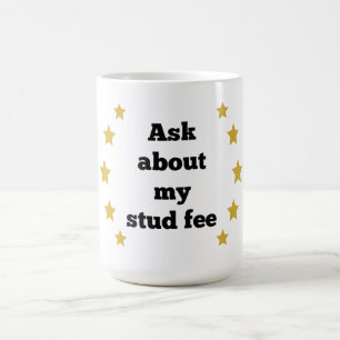 "Ask about my stud fee" - Black with Gold Stars Coffee Mug