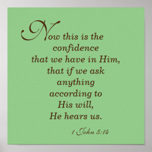 Ask anything according to His will, He hears us. Poster