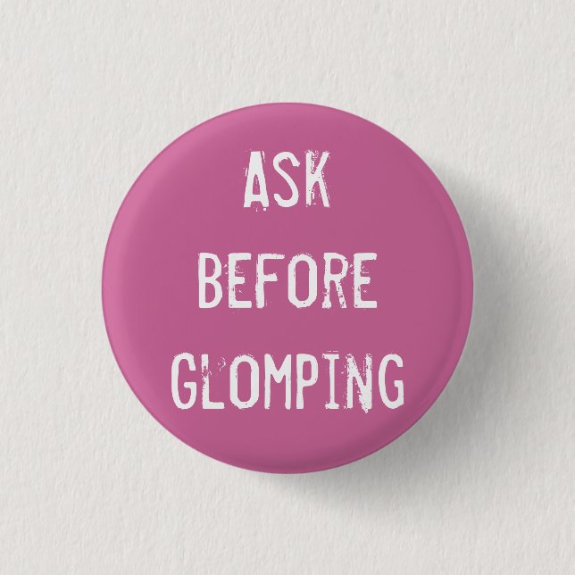 Ask Before Glomping 1 Inch Round Button (Front)