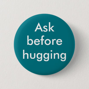 "Ask before hugging" badge 2 Inch Round Button