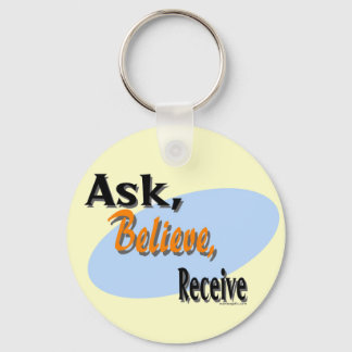 Ask, Believe, Receive Keychain